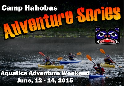 Adventure Series: Aquatics Adventure Weekend June 12 - 14, 2015 - Sea Kayaking, Canoeing and More!