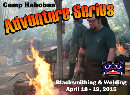Adventure Series: Blacksmithing & Welding Workshop Weekend - April 18 - 19, 2015